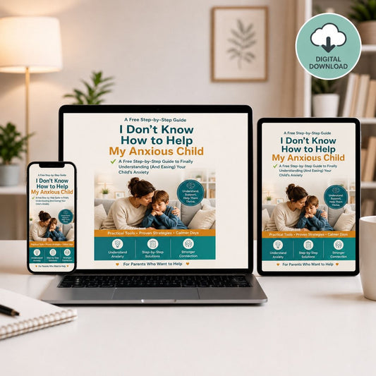 I Don't Know How To Help My Anxious Child — A Free Step-By-Step Guide To Finally Understanding (And Easing) Your Child's Anxiety